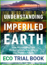 Understanding Imperiled Earth: How Archaeology and Human History Inform a Sustainable Future