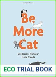 Be More Cat: Life Lessons from Our Feline Friends
