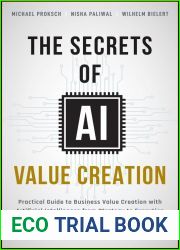 The Secrets of AI Value Creation: A Practical Guide to Business Value Creation with Artificial Intelligence from Strategy to Execution