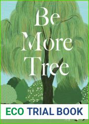 Be More Tree: Life Lessons to Help You Grow into Yourself