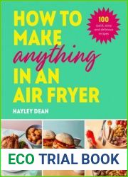 How to Make Anything in an Air Fryer: 100 quick, easy and delicious recipes: THE SUNDAY TIMES BESTSELLER