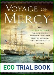 Voyage of Mercy: The USS Jamestown, the Irish Famine, and the Remarkable Story of America|s First Humanitarian Mission