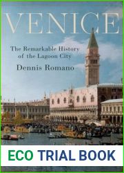 Venice: The Remarkable History of the Lagoon City