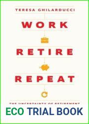 Work, Retire, Repeat: The Uncertainty of Retirement in the New Economy