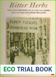 Bitter Herbs: The Vivid Memories of a Fugitive Jewish Girl in Nazi Occupied Holland