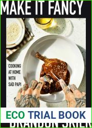 Make It Fancy: Cooking at Home With Sad Papi (A Cookbook)