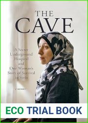 The Cave: A Secret Underground Hospital and One Woman|s Story of Survival in Syria