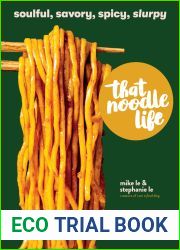 That Noodle Life: Soulful, Savory, Spicy, Slurpy