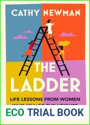 The Ladder: Life Lessons from Women Who Scaled the Heights and Dodged the Snakes