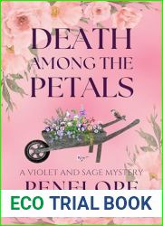 Death Among the Petals: A Violet and Sage Mystery (Serenity Bay Mysteries)