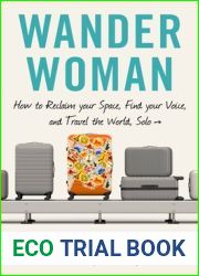 Wander Woman: How to Reclaim Your Space, Find Your Voice, and Travel the World, Solo