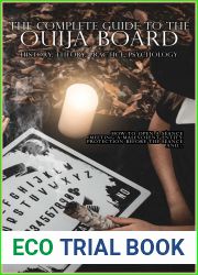 The complete guide to the Ouija board : History, Theory, Practice, Psychology