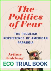 The Politics of Fear: The Peculiar Persistence of American Paranoia