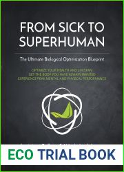 FROM SICK TO SUPERHUMAN: THE ULTIMATE BIOLOGICAL OPTIMIZATION BLUEPRINT