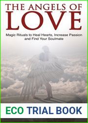 The Angels of Love: Magic Rituals to Heal Hearts, Increase Passion and Find Your Soulmate (The Gallery of Magick)