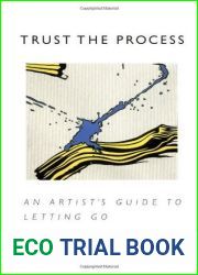 Trust the Process: An Artist|s Guide to Letting Go