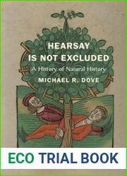 Hearsay Is Not Excluded: A History of Natural History (Yale Agrarian Studies Series)