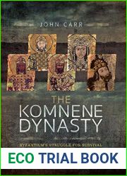 The Komnene Dynasty: Byzantium|s Struggle for Survival, 1057-1185