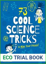 73 Cool Science Tricks to Wow Your Friends!