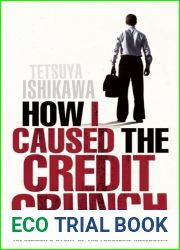 How I Caused the Credit Crunch: An Insider|s Story of the Financial Meltdown