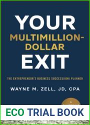 Your Multimillion-Dollar Exit: The Entrepreneur|s Business Success(ion) Planner: A Blueprint for Wealth Guide