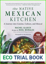 The Native Mexican Kitchen: A Journey into Cuisine, Culture, and Mezcal