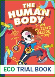 The Human Body: An Alien|s Guide