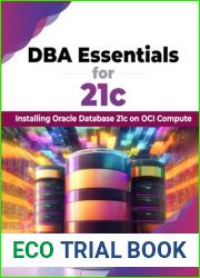 DBA Essentials for 21c: Installing Oracle Database 21c on OCI Compute (English Edition)