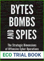 Bytes, Bombs, and Spies: The Strategic Dimensions of Offensive Cyber Operations