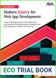 Ultimate Modern jQuery for Web App Development: Create Stunning Interactive Web Applications with Seamless DOM Manipulation, Animation, and AJAX Integration of jQuery and JavaScript (English Edition)