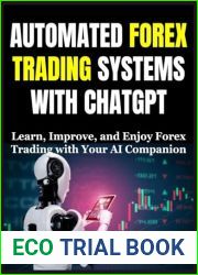 AUTOMATED FOREX TRADING SYSTEMS WITH CHATGPT: Learn, Improve, and Enjoy Forex Trading with Your AI Companion