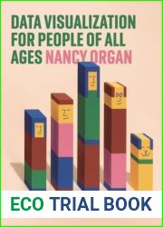 Data Visualization for People of All Ages (AK Peters Visualization Series)