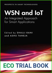 WSN and IoT: An Integrated Approach for Smart Applications (Prospects in Smart Technologies)