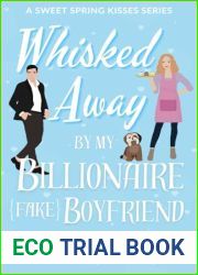 Whisked Away By My Billionaire Fake Boyfriend: A Small Town Clean Romance