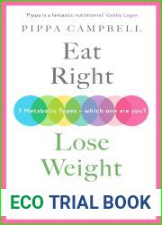 Eat Right, Lose Weight: Your individual blueprint for long-term weight loss and better health