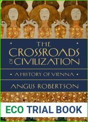The Crossroads of Civilization: A History of Vienna
