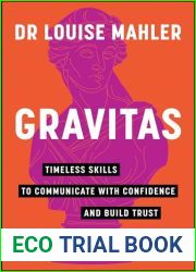 Gravitas: Timeless Skills to Communicate with Confidence and Build Trust