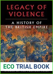 Legacy of Violence: A History of the British Empire