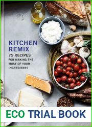 Kitchen Remix: 75 Recipes for Making the Most of Your Ingredients: A Cookbook