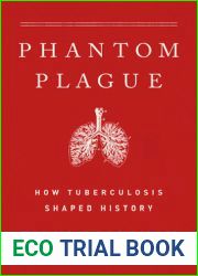 The Phantom Plague: How Tuberculosis Shaped History
