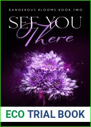 See You There (Dangerous Blooms #2)