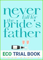 Never Fall for the Bride|s Father (Whatever It Takes, #2)