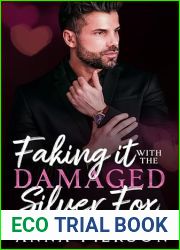 Faking it with the Damaged Silver Fox: A grumpy single Dad romance