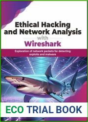 Ethical Hacking and Network Analysis with Wireshark: Exploration of network packets for detecting exploits and malware (English Edition)