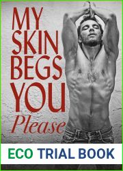 My Skin Begs You Please