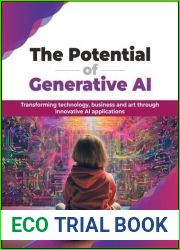 The Potential of Generative AI: Transforming technology, business and art through innovative AI applications (English Edition)