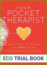 Your Pocket Therapist: Quick Hacks for Dealing with Toxic People While Empowering Yourself