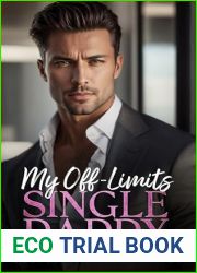 My Off Limits Single Daddy: An Age Gap Dad|s Best Friend Romance
