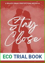 Stay Close: A Black Swan Protection Novella (Black Swan Protection Novellas)