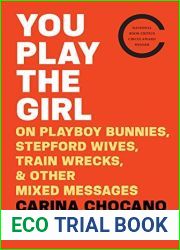 You Play the Girl: And Other Vexing Stories That Tell Women Who They Are